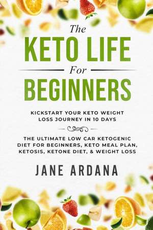 Keto Diet For Beginners de Jane Ardana