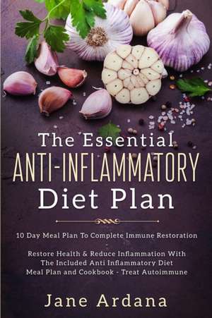 Anti Inflammatory Diet For Beginners - The Essential Anti-Inflammatory Diet Plan de Jane Ardana