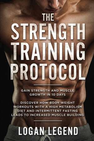 Strength Training For Fat Loss - Protocol de Logan Legend