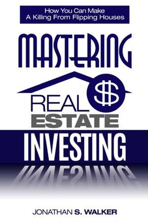 Real Estate Investing - How To Invest In Real Estate de Jonathan S. Walker