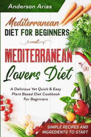 Mediterranean Diet For Beginners de Anderson Arias