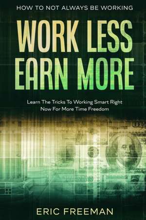 How To Not Always Be Working de Eric Freeman