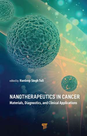 Nanotherapeutics in Cancer: Materials, Diagnostics, and Clinical Applications de Hardeep Singh Tuli