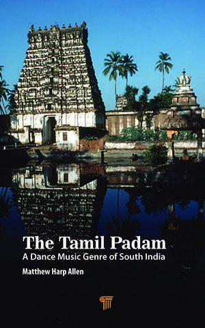 The Tamil Padam: A Dance Music Genre of South India de Matthew Harp Allen