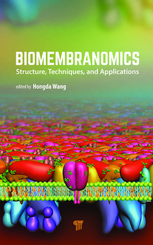 Biomembranomics: Structure, Techniques, and Applications de Hongda Wang