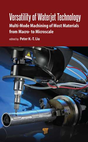 Versatility of Waterjet Technology: Machining Materials from Macro- to Microscale de Peter H.-T. Liu