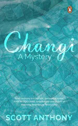 Changi: A Mystery de Scott Anthony