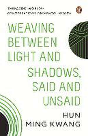 Weaving Between Light and Shadows, Said and Unsaid de Hun Ming Kwang