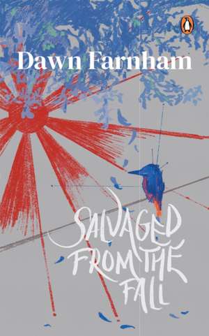 Salvaged from the Fall de Dawn Farnham