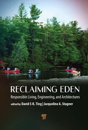 Reclaiming Eden: Responsible Living, Engineering, and Architectures de David S.-K. Ting