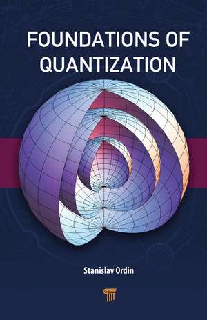 Foundations of Quantization de Stanislav Ordin