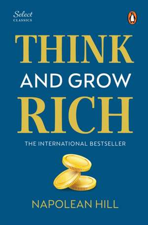 Penguin Select Classics: Think and Grow Rich de Napoleon Hill