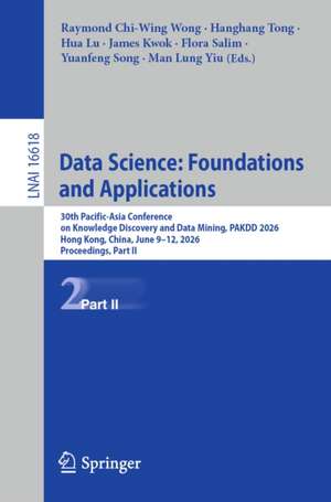 Data Science: Foundations and Applications de Raymond Chi-Wing Wong