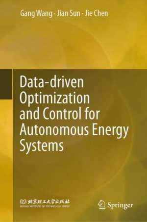 Data-driven Optimization and Control for Autonomous Energy Systems de Gang Wang
