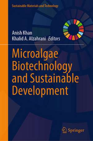Microalgae Biotechnology and Sustainable Development de Anish Khan
