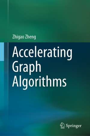 Accelerating Graph Algorithms de Zhigao Zheng