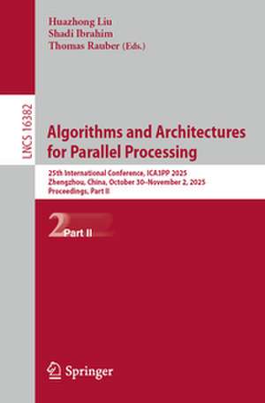 Algorithms and Architectures for Parallel Processing de Huazhong Liu
