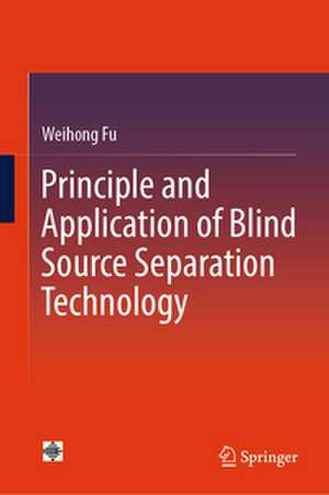 Principle and Application of Blind Source Separation Technology de Weihong Fu