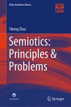 Semiotics: Principles & Problems de Yiheng Zhao