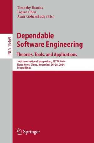 Dependable Software Engineering. Theories, Tools, and Applications de Timothy Bourke