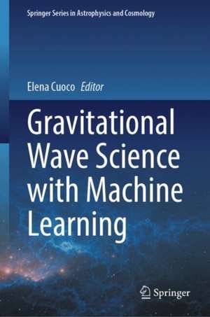 Gravitational Wave Science with Machine Learning de Elena Cuoco
