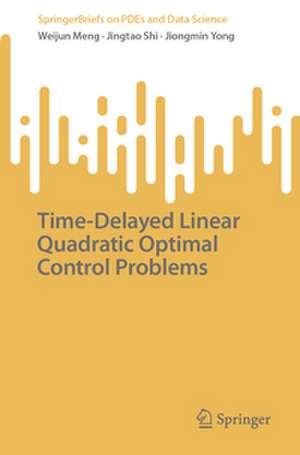 Time-Delayed Linear Quadratic Optimal Control Problems de Weijun Meng