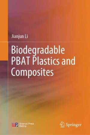 Biodegradable PBAT Plastics and Composites de Jianjun Li