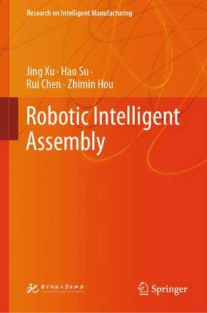 Robotic Intelligent Assembly de Jing Xu