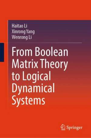From Boolean Matrix Theory to Logical Dynamical Systems de Haitao Li