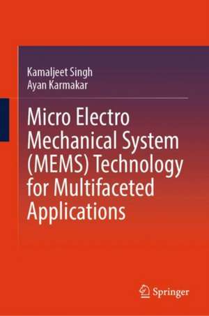 Micro Electro Mechanical System (MEMS) Technology for Multifaceted Applications de Kamaljeet Singh