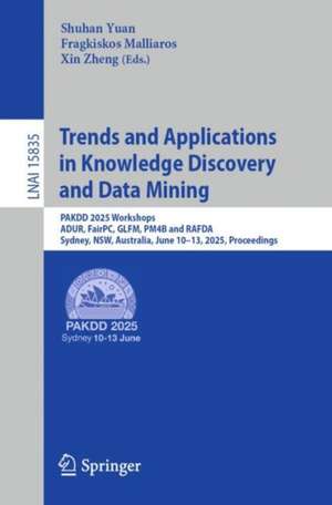 Trends and Applications in Knowledge Discovery and Data Mining de Shuhan Yuan