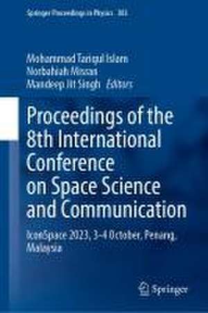 Proceedings of the 8th International Conference on Space Science and Communication: IconSpace 2023, 3–4 October, Penang, Malaysia de Mohammad Tariqul Islam