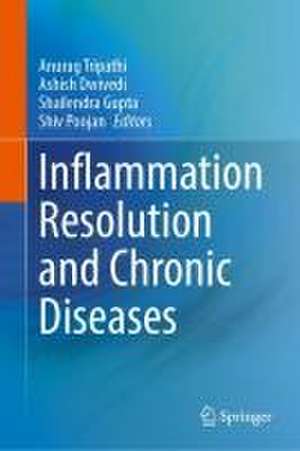 Inflammation Resolution and Chronic Diseases de Anurag Tripathi