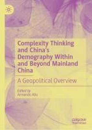 Complexity Thinking and China’s Demography Within and Beyond Mainland China: A Geopolitical Overview de Armando Aliu