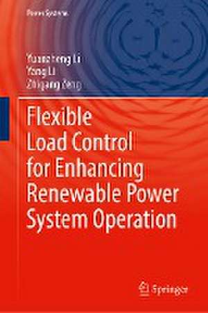 Flexible Load Control for Enhancing Renewable Power System Operation de Yuanzheng Li