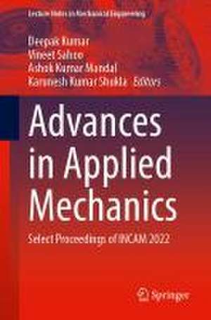 Advances in Applied Mechanics: Select Proceedings of INCAM 2022 de Deepak Kumar