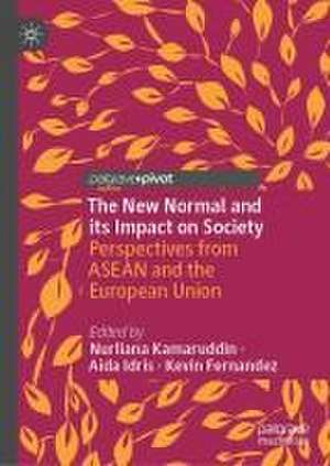 The New Normal and Its Impact on Society: Perspectives from ASEAN and the European Union de Nurliana Kamaruddin