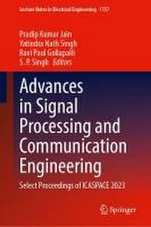 Advances in Signal Processing and Communication Engineering: Select Proceedings of ICASPACE 2023 de Pradip Kumar Jain