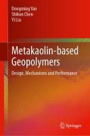 Metakaolin-Based Geopolymers: Design, Mechanisms and Performance de Dongming Yan