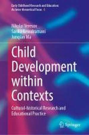 Child Development Within Contexts: Cultural-Historical Research and Educational Practice de Nikolai Veresov