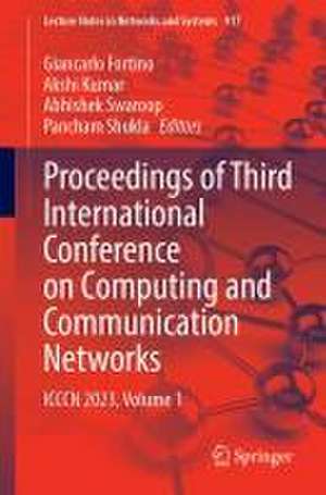 Proceedings of Third International Conference on Computing and Communication Networks: ICCCN 2023, Volume 1 de Giancarlo Fortino