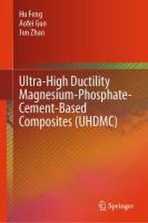 Ultra-High Ductility Magnesium-Phosphate-Cement-Based Composites (UHDMC) de Hu Feng