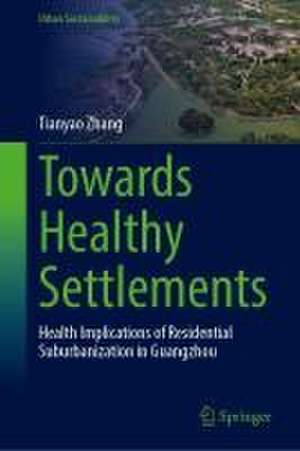 Towards Healthy Settlements: Health Implications of Residential Suburbanization in Guangzhou de Tianyao Zhang