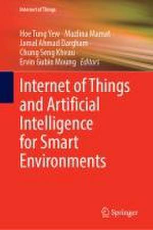 Internet of Things and Artificial Intelligence for Smart Environments de Hoe Tung Yew