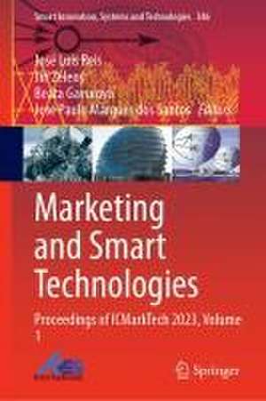 Marketing and Smart Technologies: Proceedings of ICMarkTech 2023, Volume 1 de José Luís Reis