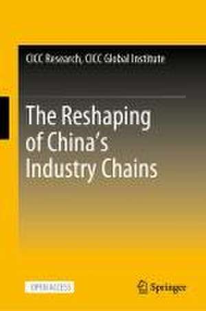 The Reshaping of China’s Industry Chains de CICC Research, CICC Global Institute