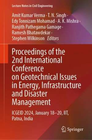 Proceedings of the 2nd International Conference on Geotechnical Issues in Energy, Infrastructure and Disaster Management: ICGEID 2024, January 18-20, IIT, Patna, India de Amit Kumar Verma