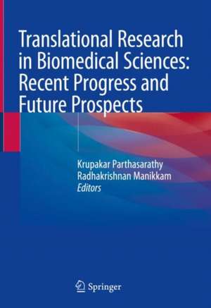 Translational Research in Biomedical Sciences: Recent Progress and Future Prospects de Krupakar Parthasarathy