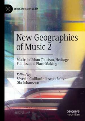 New Geographies of Music 2: Music in Urban Tourism, Heritage Politics, and Place-Making de Séverin Guillard