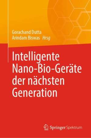 Intelligente Nano-Bio-Geräte der nächsten Generation de Gorachand Dutta